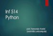 Inf 514 Python - Instituto de Computaçãovanini/inf514/Inf 514 - Python 1.pdf · Dicionários em Python Inclusão de um elemento no dicionário: dic[‘cinco’] = ‘five’ dic[‘seis’]