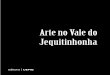 Arte no Vale do Jequitinhonha - EdUEMGeduemg.uemg.br/images/livros-pdf/catalogo-2016/... · materializada em “Marias Buçus”, Rostos, Máscaras, Noivas, Moringas e Jarros, entre