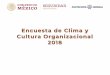 Encuesta de Clima y Cultura Organizacional 2018Encuesta de Clima y Cultura Organizacional 2018 . 2018: CALIFICACIÓN: 78 2016: CALIFICACIÓN: 74 COMPARATIVO DE RESULTADOS 2018 VS 2016