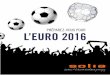 PRÉPAREZ-VOUS POUR L’EURO 2016solia.fr/wp-content/uploads/2016/03/SOLIA_Selection_Euro...Edito Du 10 juin au 10 juillet 2016 va se tenir en France la coupe d’Europe de football
