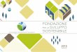2015 - Fondazione Sviluppo Sostenibile · Lo scopo di questa Fondazione è la promozione di uno sviluppo sostenibile e di una green economy, quale pilastro fondamentale di questo