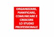 ORGANIZZAZIONE, CONTROLLO DI GESTIONE E STRUMENTI ... CESE… · za-ti Tour Organizzazione ACEF 2014 – Pianificazione Strategica dello Studio Forlì e Cesena – 16 aprile 2014