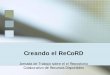Creando el ReCoRD - E-LISeprints.rclis.org/13221/1/Jornada_sobre_ReCoRD.pdf · Integra licencias Creative Commons (Argentina) ... departamento de Electrónica y Ciencias de la Computación