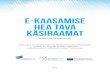 E-KAASAMISE HEA TAVA KÄSIRAAMATeparticipation.eu/wp-content/uploads/2012/10/eCitizeni_manuaal_A4_EST-1.pdfHEA TAVA KÄSIRAAMAT 2012 Käsiraamat on valminud Interreg IVC poolt inantseeritud