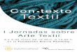 COn.te to I Jornadas sobre Arte Textil 2 y 3 de Junio de 10,30 h. a … · 2016-04-11 · Con ,texto Textil I Jornadas sobre Arte Textil 2 y 3 de Junio de 10,30 h. a 14,00 h. en la