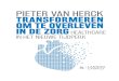 PIETER VAN HERCK TRANSFORMEREN OM TE ......PIETER VAN HERCK TRANSFORMEREN OM TE OVERLEVEN IN DE ZORG HEALTHCARE IN HET NIEUWE TIJDPERK D/2015/45/246 – ISBN 978 94 014 2720 3 –