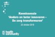 ‘Anders en beter innoveren – De zorg transformeren’ …...Pieter Van Herck, senior adviseur welzijn- en gezondheidsbeleid Voka • 20u15 Reflectie - Bart Steukers , director