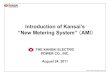 Introduction of Kansai’s “New Metering System” · ©2011 KEPCO All Rights Reserved. Introduction of Kansai’s “New Metering System” （AMI） THE KANSAI ELECTRIC POWER
