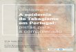 A epidemia do Tabagismo em Portugal · 2018-06-04 · do Tabagismo em Portugal: pistas para a compreensão 29 de Junho 2018 9h00 - 12h30 Salão Nobre Escola Nacional de Saúde Pública