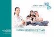 HUMAN GENETICS VIETNAM · và can thiệp hiệu quả đối với các bệnh lý di truyền. 3 ... cách phòng ngừa và điều trị tốt nhất; Sàng lọc phát hiện