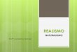 REALISMO - ursula.com.br · Realismo - Forte influência da literatura de Gustave Flaubert (França). - Romance documental, apoiado na observação e na análise. - A investigação
