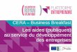 CERA Business Breakfast - Le CERA – Club d'Entreprises ......Des filières prioritaires partiellement en phase avec le projet économique de la Cara (tourisme, agriculture, santé