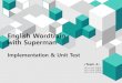English Wordtrain with Supermandslab.konkuk.ac.kr/.../6/[T4]Unit_Test_Presentation.pdf · 2015-05-29 · English Wordtrain with Superman Implementation & Unit Test 