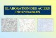 ELABORATION DES ACIERS INOXYDABLEShazzar.free.fr/Polytech/5A/Poirier/PDF Cours + TD... · 2011-12-05 · La fabrication des aciers inoxydables 4 étapes 1. L’élaboration Une phase