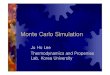 Monte Carlo Simulation - CHERIC · PDF file 2014-02-11 · Perform Experiments Computer Simulation Approximate Theories. Monte Carlo Simulation Monte Carlo Similarity of statistical