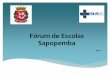 Fórum de Escolas Sapopemba - WordPress.com · da Rede de Saúde e Assistência Social (CAPS Infanto Juvenil, ESF/NASF e CRAS), e da Educação (representantes das Unidades Escolares