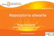 Prezentacja programu PowerPoint - Centrum Cyfrowe...w Polsce i na świecie, jakie są typy repozytoriów. Jakie są korzyści z umieszczania prac w repozytorium. o zrobić, aby umieścić
