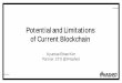 Potential and Limitations of Current Blockchain · 2018-06-06 · - Token Economics and Future of Blockchain - Limitations of Current Blockchain. Digital Copy and Middleman. 지금까지의
