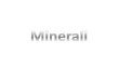 Minerali e rocce – ciclo litogenetico · 2017-09-01 · Minerali: corpi inorganici naturali con una composizione chimica e proprietà fisico-chimiche molto specifiche Classificazione
