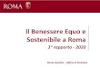 Il Benessere Equo e Sostenibile a Roma...L’Istat pubblica ogni anno il Rapporto BES che offre un quadro a livello nazionale e regionale. La misurazione del benessere appare essenziale