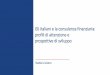 Gli italiani e la consulenza finanziaria: profili di ... · • attrazione verso la novità, l’oggettività dell’algoritmo, l’accessibilità servizio Il modello ibrido offre
