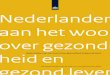 Nederlanders aan het woord over gezondheid en gezond leven · Nederlanders aan het woord over gezondheid en gezond leven Achtergrondrapport bij de VTV 2010 Van gezond naar beter Aan