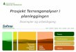 Prosjekt Terrenganalyser i planleggingen - Skogkurs A... · 2012-10-25 · presentasjon i 2D Terrain Verktøy ... - Skogeieren får sluttprodukt i form av papirdokument (plan) - MNST