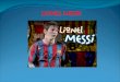 LIONEL MESSI - ... OSEBNA IZKAZNICA Polno ime: Luis Lionel Andrأ©s Messi Datum rojstva: 24. junij 1987