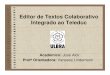 Editor de Textos Colaborativo Integrado ao Teleduc · Editor de Textos Colaborativo Integrado ao Teleduc Acadêmico: José Alcir Prof a Orientadora: Vanessa Lindemann. 2 Roteiro •