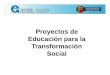 Proyectos de Educación para la Transformación …...1.1.- Pertinencia: hasta 17 puntos 1.1.1- Pertinencia y oportunidad del proyecto respecto al IV Plan Director de Cooperación