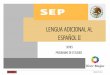 LENGUA ADICIONAL AL ESPAÑOL II · lengua adicional al espaÑol ii 1 dgb/dca/07 -2010 series programas de estudios lengua adicional al espaÑol ii . lengua adicional al espaÑol ii