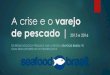 O varejo de pescado | 2015 e 2016 - Seafood Brasilseafoodbrasil.com.br/wp-content/.../11/O-varejo-de...A crise e o varejo de pescado | 2015 e 2016 Apesar de todas as dificuldades econômicas,