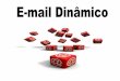 E-mail Dinâmico – SIGARRA · 1 - Enviar e-mail dinâmico O email dinâmico é um módulo que lhe permite enviar uma mensagem de correio electrónico para vários destinatários