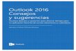 Outlook 2016 Consejos y sugerenciasdownload.microsoft.com/download/4/8/A/48A72633-6E5C-4A02... · 2018-10-13 · 4. Deshacerse de las direcciones Autocompletar obsoletas Comience