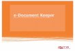 e-Document Keeper - SIA · e l’autenticità dei documenti. La soluzione risponde in modo semplice, intuitivo e completo a quanto ... Sistema di conservazione elettronica dei documenti