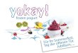 frozen yogurt · 2018-04-20 · Frozen yogurt Unsere Softies sind der Frozen yogurt pur mit Toppings. Sie können auch hier wählen zwischen Früchten, Saucen, Cerealien und 