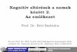 Kognitív eltérések a nemek között 2. Az emlékezetcogsci.bme.hu/~ktkuser/KURZUSOK/BMETE47A004/2017_2018_1/Ne… · Időjós teljesítmény Alzheimerben Colla et al., 2003. IV