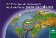 El Estatuto de Autonomía de Andalucía para escolares · Índice h istoria y sÍmbolos de a ndalucÍa. . . . . pág 8 a spiraciones y derechos de los andaluces y andaluzas. . . 