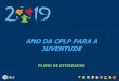 ANO DA CPLP PARA A JUVENTUDE...1) PLANO DE AÇÃO PARA A JUVENTUDE (2018-2022)* Aprovado pela X Conferência de Ministros da Juventude e Desporto da CPLP Caminha, 30 de julho de 2017