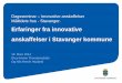 Erfaringer fra innovative anskaffelser i Stavanger kommune · 2018-04-24 · Møte samfunnsutfordringer: demografi, miljø etc. ... leverandørenes utarbeidelse og innsendelse av