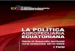 LA POLITICA AGROPECUARIA ECUATORIANA · 2017-05-31 · Sus observaciones comentarios y sugerencias permitieron una mejor formulación de la política agropecuaria propuesta. Dejo