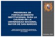 PROGRAMA DE FORTALECIMIENTO INSTITUCIONAL PARA LA CALIDAD ...€¦ · A LA COMUNIDAD SANMARQUINA: En cumplimiento del encargo del señor Rector para elaborar, en el marco de la Ley