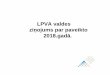 LPVA valdes ziņojums par paveikto 2018.gadā. · 2020-04-22 · II. LPVA biedru attiecību vadība 1.Strukturēta, individualizēta un regulāra komunikācija ar katru biedru sadarbības