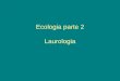 Ecologia parte 2 Laurologia 2.pdf · Níveis de Organização • Ecossistema Comunidade + meio ambiente. Seres vivos + coisas não vivas. Parte biótica + parte abiótica. • Biosfera