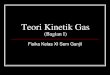 Teori Kinetik Gas · Beberapa Asumsi tentang Gas Ideal Gas tersusun atas partikel-partikel yang jumlahnya sangat banyak yang disebut molekul Molekul gas bergerak acak dan memenuhi