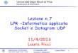 Lezione n.7 LPR -Informatica applicata Socket e …ricci/11-04-13-UDP-Sockets.pdf2013/04/11  · Dipartimento di Informatica Università degli studi di Pisa Il Protocollo UDP Laura