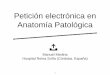 Petición electrónica en Anatomía Patológica · Hasta ahora • Petición electrónica en pruebas de laboratorios clínicos (Bioquímica, Hematología, etc). MPA. • Petición