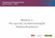 Módulo 1: Por que GC na Administração Pública Brasileira?§ão... · Objetivos do Módulo 1 Entender o que é Administração Pública Entender a importância da GC Explicar os