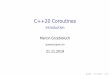 C++20 Coroutines - Introduction · 2019-11-25 · C++20 Coroutines Introduction Marcin Grzebieluch grzebieluch@me.com 21.11.2019 grzebiel 21.11.2019 2 / 61