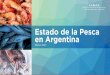 Presentación de PowerPoint - C.A.Pe.C.A...2 Agenda temática Principales características del sector Comercio Internacional Pesquero Estructura Pesquera Argentina Sustentabilidad